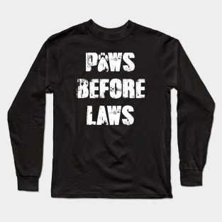 Paws Before Laws Long Sleeve T-Shirt